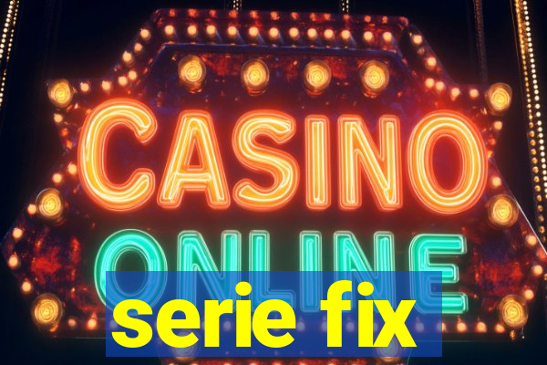 serie fix